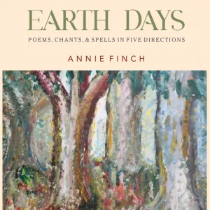Earth Days: Poems, Chants, & Spells in Five Directions