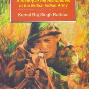 The Gurkhas: A History of the Recruitment in the British Indian Army