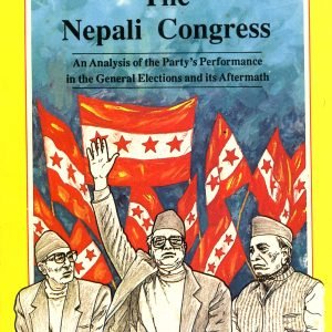 The Nepali Congress: An Analysis Of The Partys Performance In The General Elections And Its Aftermath (Nirala Series: 33)