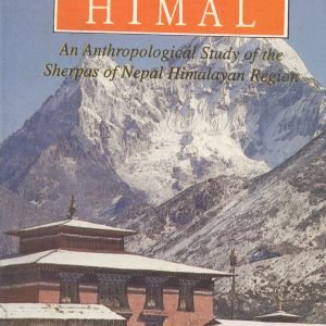 Fire of Himal: An Anthropological Study of the Sherpas of Nepal Himalayan Region